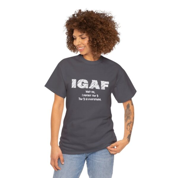 Brat Life "IGAF, Wait No, I forgot the D, The D is everything" Unisex Heavy Cotton Tee - Image 63