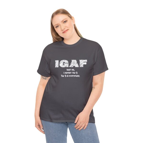 Brat Life "IGAF, Wait No, I forgot the D, The D is everything" Unisex Heavy Cotton Tee - Image 64