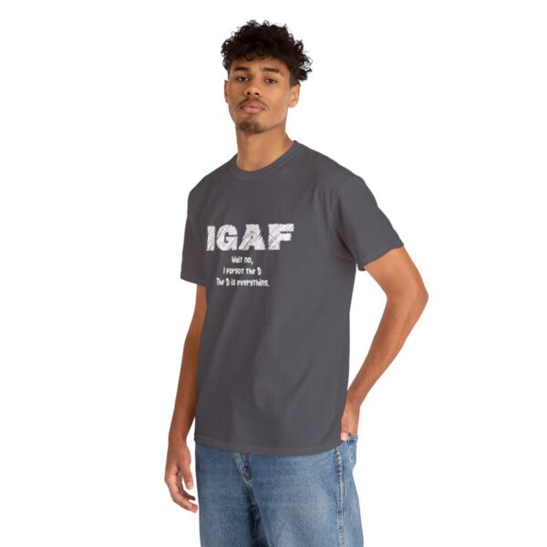 Brat Life "IGAF, Wait No, I forgot the D, The D is everything" Unisex Heavy Cotton Tee - Image 66
