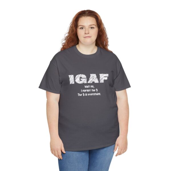 Brat Life "IGAF, Wait No, I forgot the D, The D is everything" Unisex Heavy Cotton Tee - Image 67