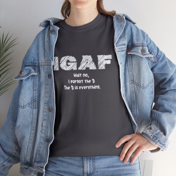 Brat Life "IGAF, Wait No, I forgot the D, The D is everything" Unisex Heavy Cotton Tee - Image 69