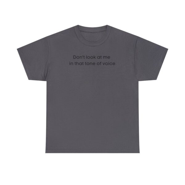 Brat Life "Don't look at me in that tone of voice" light Unisex Heavy Cotton Tee - Image 73