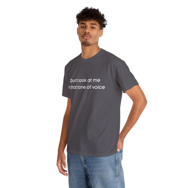 Brat Life "Don't look at me in that tone of voice" Unisex Heavy Cotton Tee - Image 18