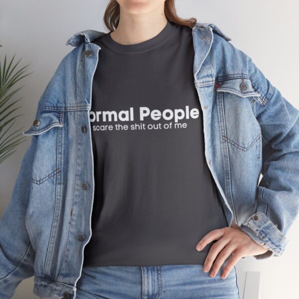 Brat Life "Normal people scare the shit out of me" Unisex Heavy Cotton Tee - Image 33