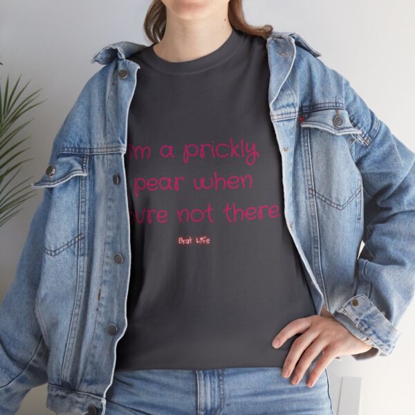 I'm a prickly pear when you're not there - Unisex Heavy Cotton Tee - Image 81