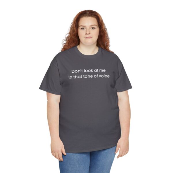 Brat Life "Don't look at me in that tone of voice" dark Unisex Heavy Cotton Tee - Image 43