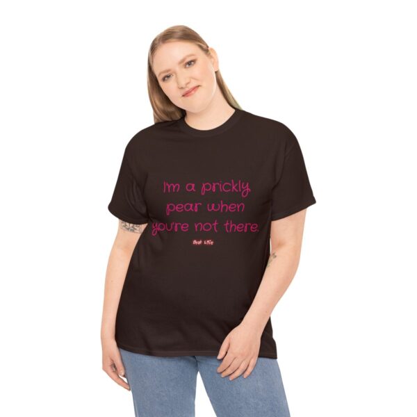 I'm a prickly pear when you're not there - Unisex Heavy Cotton Tee - Image 52