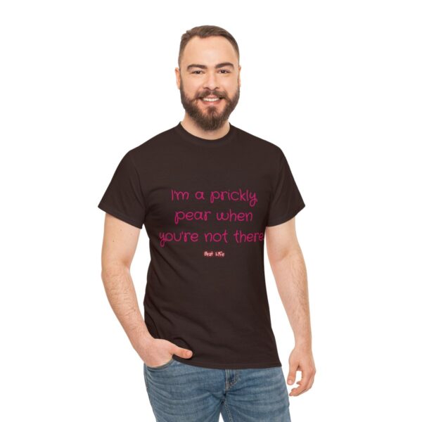 I'm a prickly pear when you're not there - Unisex Heavy Cotton Tee - Image 53