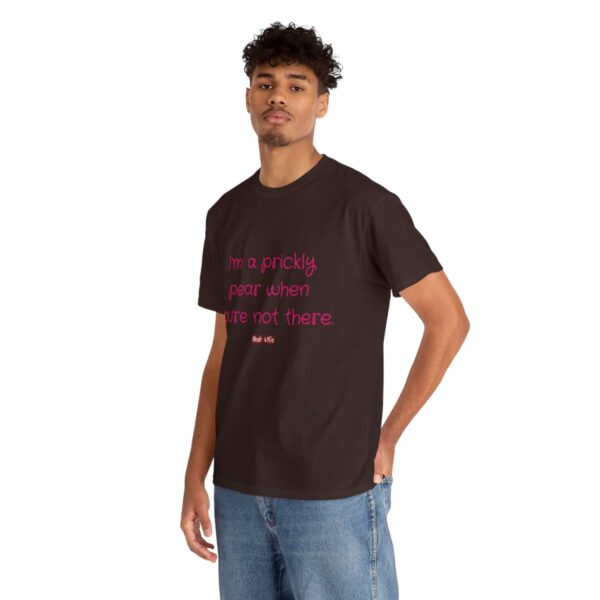 I'm a prickly pear when you're not there - Unisex Heavy Cotton Tee - Image 54