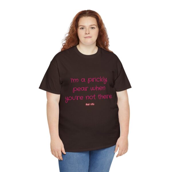 I'm a prickly pear when you're not there - Unisex Heavy Cotton Tee - Image 55