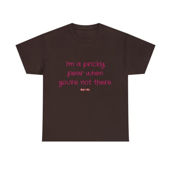 I'm a prickly pear when you're not there - Unisex Heavy Cotton Tee - Image 49