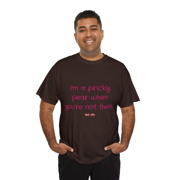 I'm a prickly pear when you're not there - Unisex Heavy Cotton Tee - Image 56