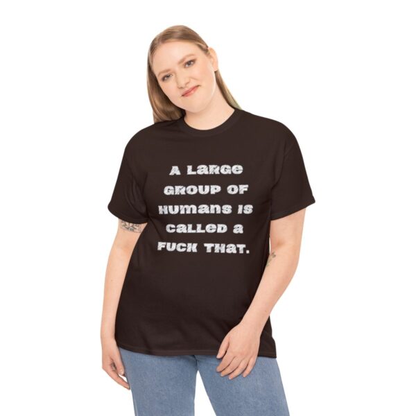 Brat Life "A large group of humans is called a fuck that" Unisex Heavy Cotton Tee - Image 16