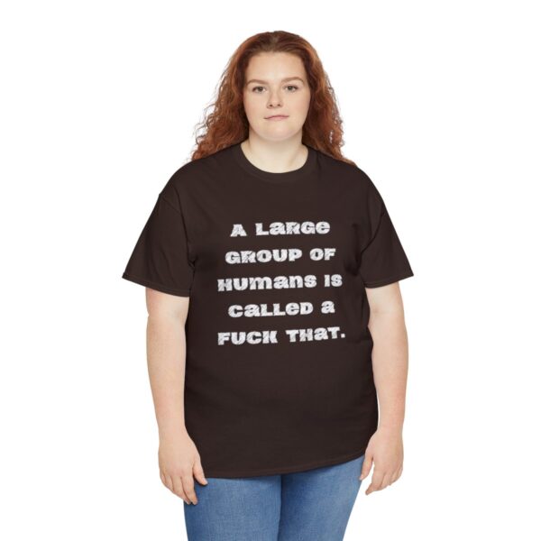 Brat Life "A large group of humans is called a fuck that" Unisex Heavy Cotton Tee - Image 19