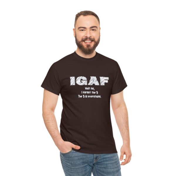 Brat Life "IGAF, Wait No, I forgot the D, The D is everything" Unisex Heavy Cotton Tee - Image 17