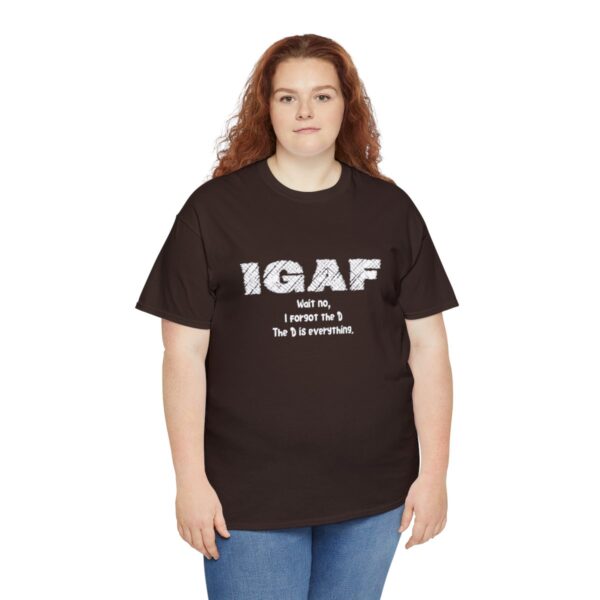 Brat Life "IGAF, Wait No, I forgot the D, The D is everything" Unisex Heavy Cotton Tee - Image 19