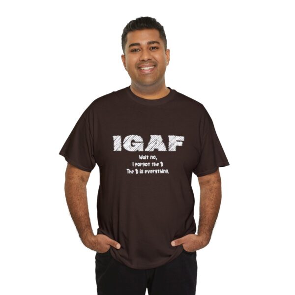 Brat Life "IGAF, Wait No, I forgot the D, The D is everything" Unisex Heavy Cotton Tee - Image 20