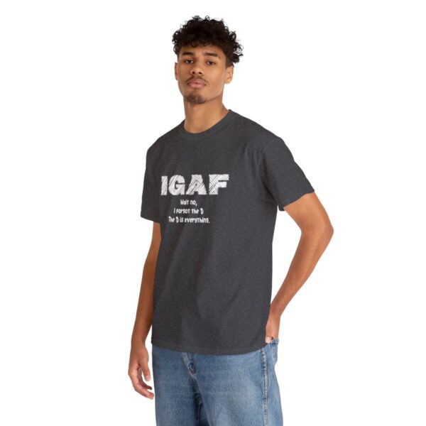 Brat Life "IGAF, Wait No, I forgot the D, The D is everything" Unisex Heavy Cotton Tee - Image 30