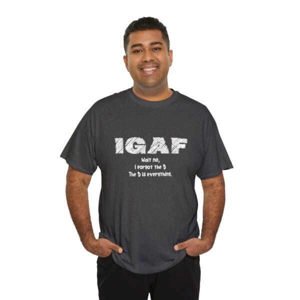 Brat Life "IGAF, Wait No, I forgot the D, The D is everything" Unisex Heavy Cotton Tee - Image 32