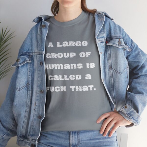 Brat Life "A large group of humans is called a fuck that" Unisex Heavy Cotton Tee - Image 33