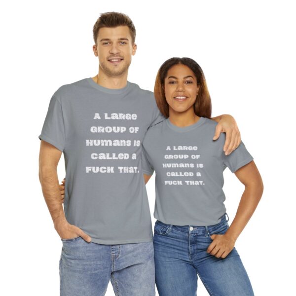 Brat Life "A large group of humans is called a fuck that" Unisex Heavy Cotton Tee - Image 34