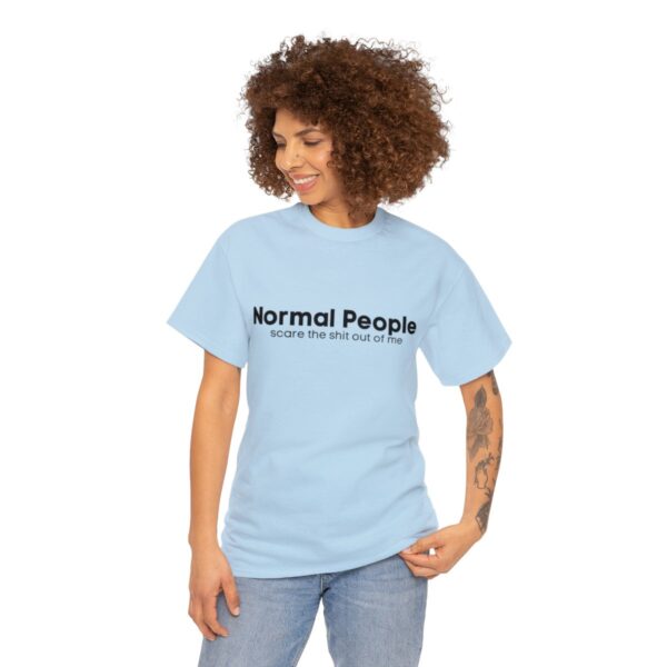 Brat Life "Normal people scare the shit out of me" Black Text Unisex Heavy Cotton Tee - Image 63