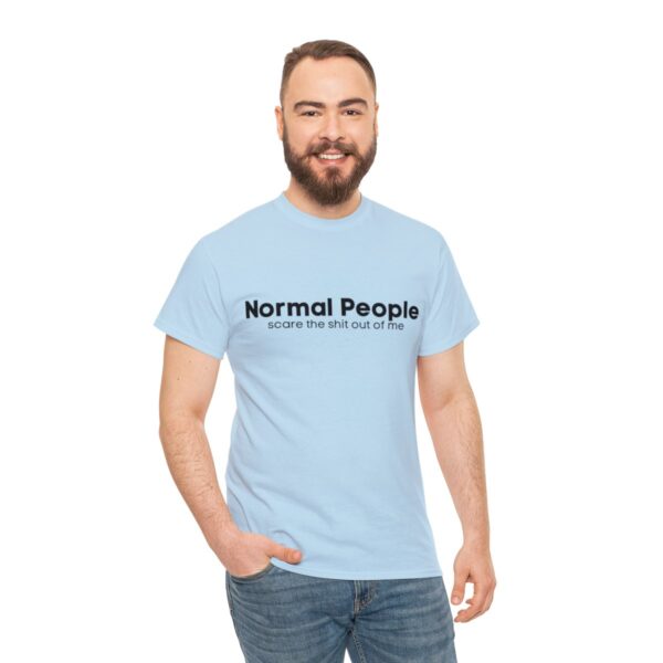 Brat Life "Normal people scare the shit out of me" Black Text Unisex Heavy Cotton Tee - Image 65