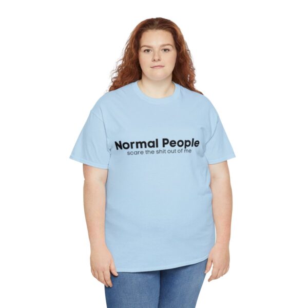 Brat Life "Normal people scare the shit out of me" Black Text Unisex Heavy Cotton Tee - Image 67