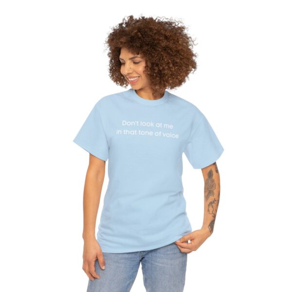 Brat Life "Don't look at me in that tone of voice" dark Unisex Heavy Cotton Tee - Image 27