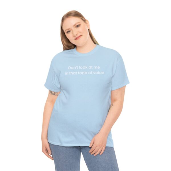 Brat Life "Don't look at me in that tone of voice" dark Unisex Heavy Cotton Tee - Image 28