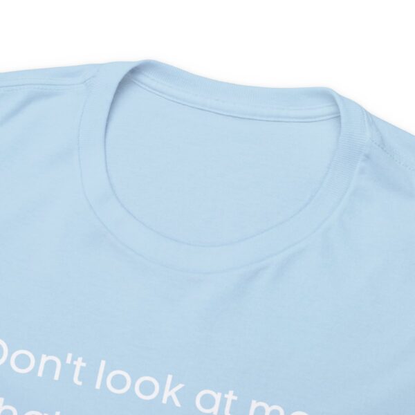 Brat Life "Don't look at me in that tone of voice" dark Unisex Heavy Cotton Tee - Image 35