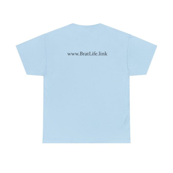 Brat Life "Good, till I'm not" Unisex Heavy Cotton Tee - Image 2