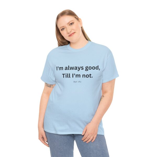 Brat Life "Good, till I'm not" Unisex Heavy Cotton Tee - Image 4