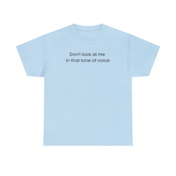 Brat Life "Don't look at me in that tone of voice" light Unisex Heavy Cotton Tee - Image 61