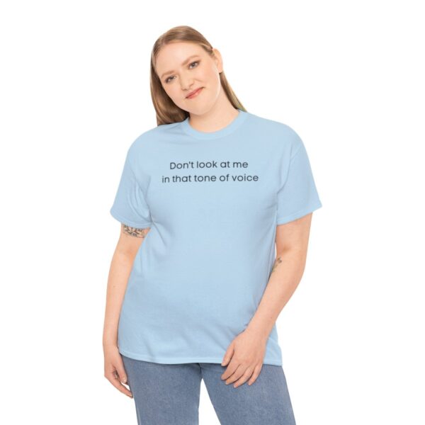 Brat Life "Don't look at me in that tone of voice" light Unisex Heavy Cotton Tee - Image 64