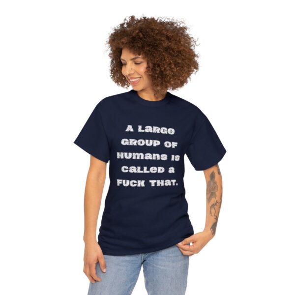 Brat Life "A large group of humans is called a fuck that" Unisex Heavy Cotton Tee - Image 75
