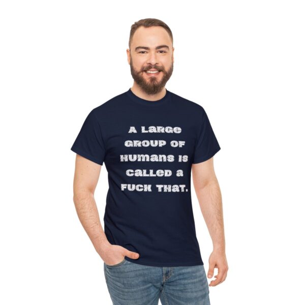 Brat Life "A large group of humans is called a fuck that" Unisex Heavy Cotton Tee - Image 77