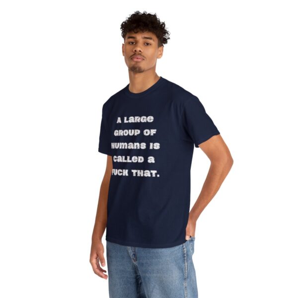 Brat Life "A large group of humans is called a fuck that" Unisex Heavy Cotton Tee - Image 78