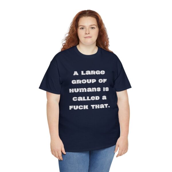 Brat Life "A large group of humans is called a fuck that" Unisex Heavy Cotton Tee - Image 79