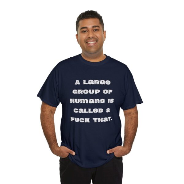 Brat Life "A large group of humans is called a fuck that" Unisex Heavy Cotton Tee - Image 80