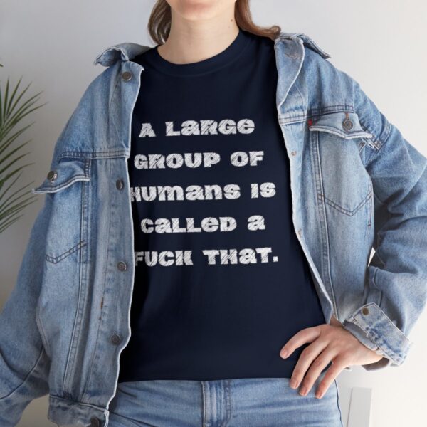 Brat Life "A large group of humans is called a fuck that" Unisex Heavy Cotton Tee - Image 81