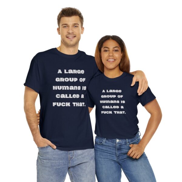 Brat Life "A large group of humans is called a fuck that" Unisex Heavy Cotton Tee - Image 82