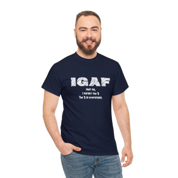 Brat Life "IGAF, Wait No, I forgot the D, The D is everything" Unisex Heavy Cotton Tee - Image 77