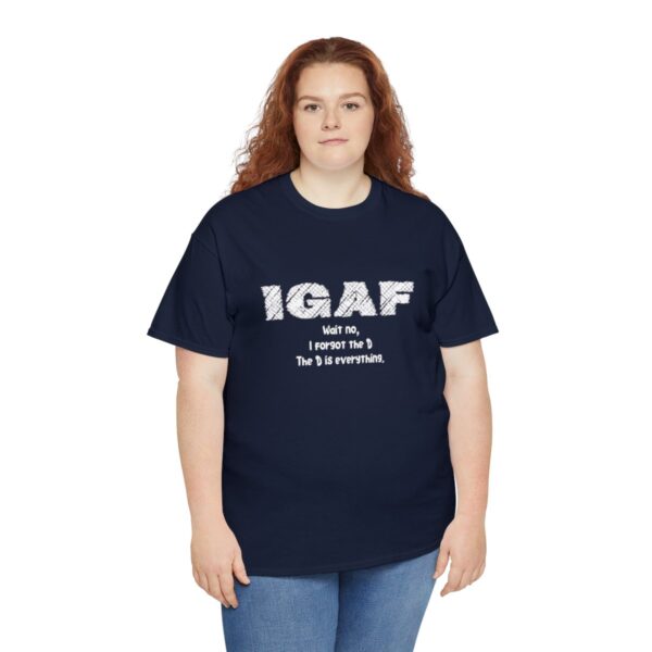 Brat Life "IGAF, Wait No, I forgot the D, The D is everything" Unisex Heavy Cotton Tee - Image 79
