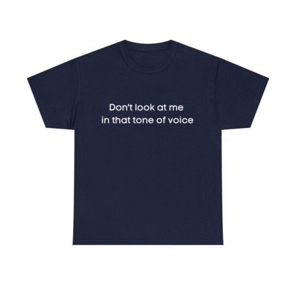 Brat Life "Don't look at me in that tone of voice" Unisex Heavy Cotton Tee - Image 25