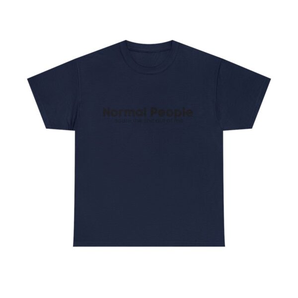 Brat Life "Normal people scare the shit out of me" Black Text Unisex Heavy Cotton Tee - Image 97