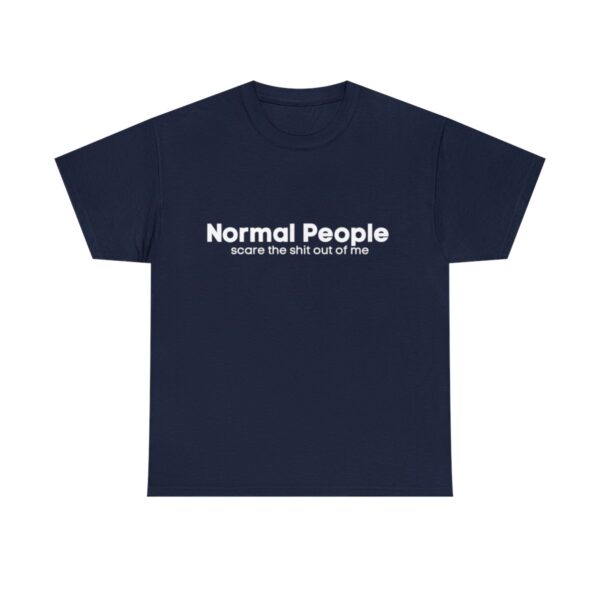 Brat Life "Normal people scare the shit out of me" Unisex Heavy Cotton Tee - Image 37