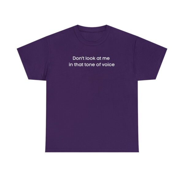 Brat Life "Don't look at me in that tone of voice" dark Unisex Heavy Cotton Tee - Image 73