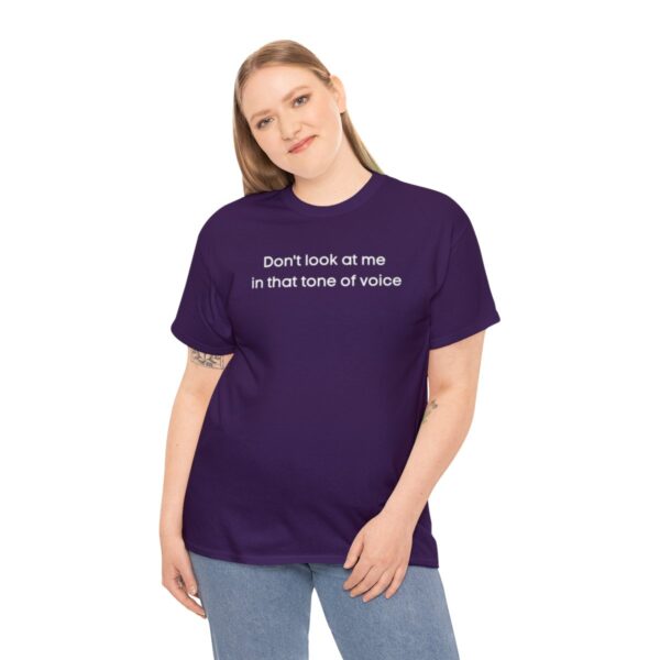 Brat Life "Don't look at me in that tone of voice" dark Unisex Heavy Cotton Tee - Image 76