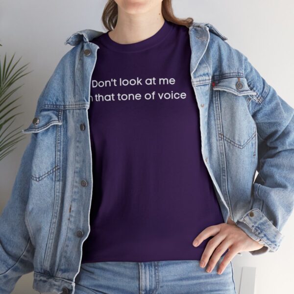 Brat Life "Don't look at me in that tone of voice" dark Unisex Heavy Cotton Tee - Image 81
